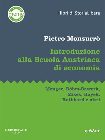 Introduzione alla Scuola Austriaca di economia. Menger, Böhm-Bawerk, Mises, Hayek, Rothbard e altri - Pietro Monsurrò