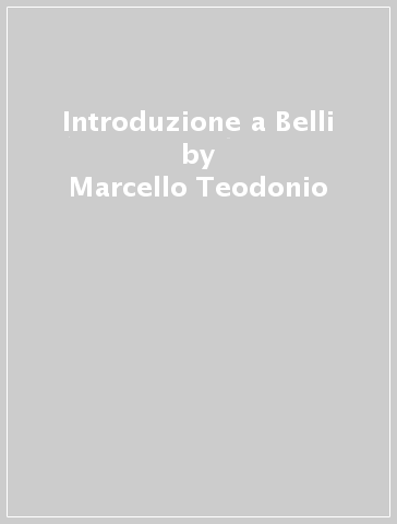 Introduzione a Belli - Marcello Teodonio