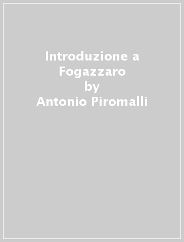 Introduzione a Fogazzaro - Antonio Piromalli