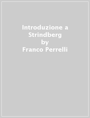 Introduzione a Strindberg - Franco Perrelli