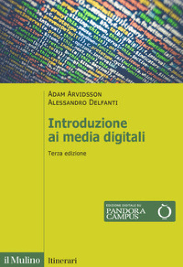 Introduzione ai media digitali - Adam Arvidsson - Alessandro Delfanti