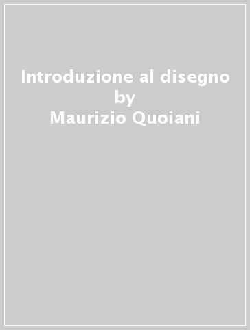 Introduzione al disegno - Maurizio Quoiani