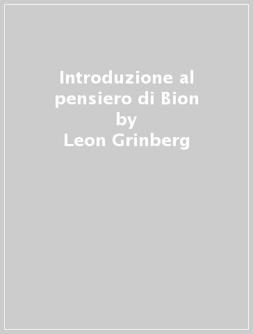 Introduzione al pensiero di Bion - Leon Grinberg - Dario Sor - Elisabeth Tabak de Bianchedi