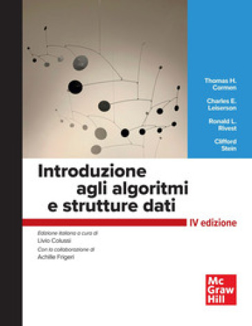 Introduzione agli algoritmi e strutture dati - Thomas H. Cormen - Charles E. Leiserson - Ronald L. Rivest - Clifford Stein