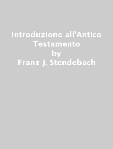 Introduzione all'Antico Testamento - Franz J. Stendebach