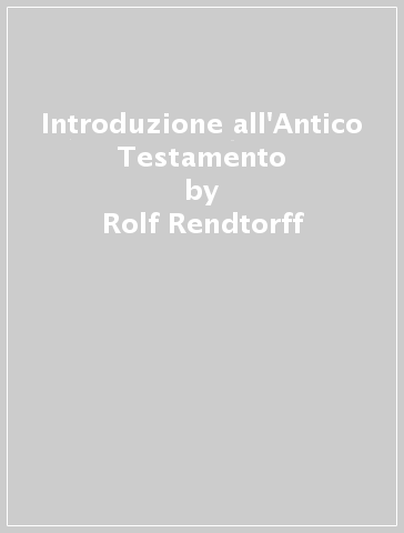 Introduzione all'Antico Testamento - Rolf Rendtorff