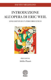 Introduzione all opera di Eric Weil. Lineamenti di un percorso etico