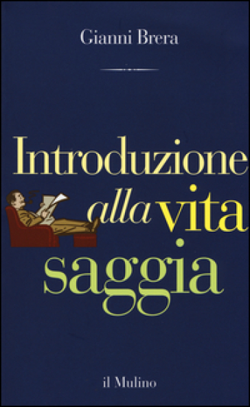 Introduzione alla vita saggia - Gianni Brera