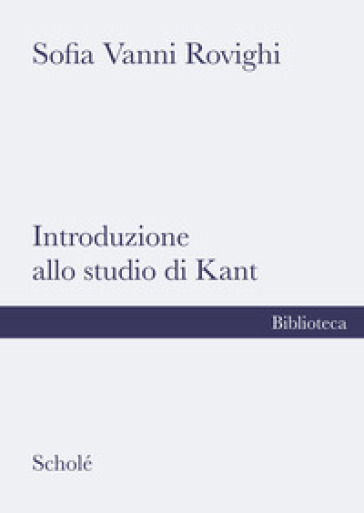 Introduzione allo studio di Kant - Sofia Vanni Rovighi