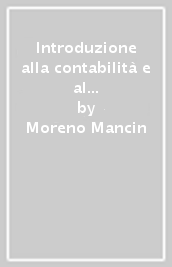 Introduzione alla contabilità e al bilancio. Leggere e interpretare la gestione economico-finanziaria d impresa