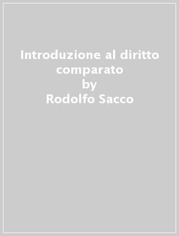 Introduzione al diritto comparato - Rodolfo Sacco - Piercarlo Rossi