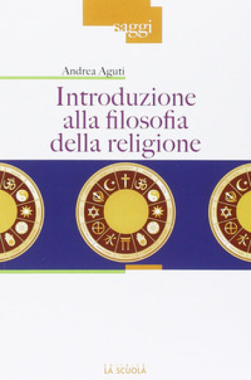 Introduzione alla filosofia della religione - Andrea Aguti