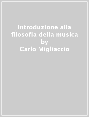 Introduzione alla filosofia della musica - Carlo Migliaccio | 