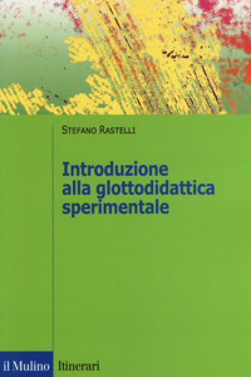 Introduzione alla glottodidattica sperimentale - Stefano Rastelli