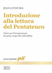 Introduzione alla lettura del Pentateuco. Chiavi per l interpretazione dei primi cinque libri della Bibbia. Nuova ediz.