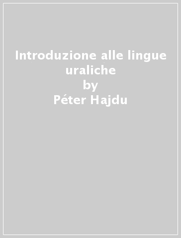 Introduzione alle lingue uraliche - Péter Hajdu