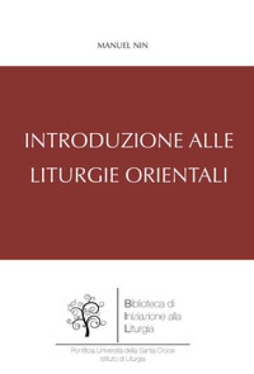 Introduzione alle liturgie orientali - Manuel Nin