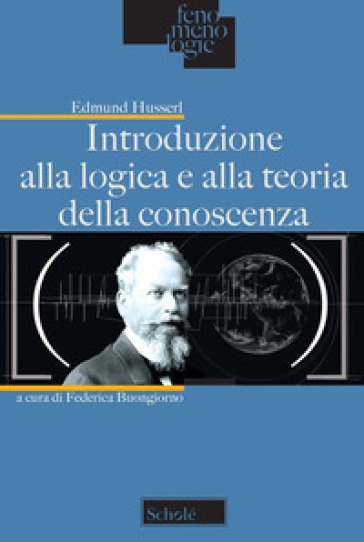 Introduzione alla logica e alla teoria della conoscenza - Edmund Husserl