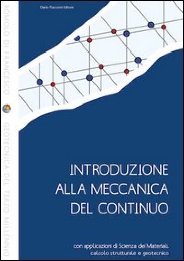 Introduzione alla meccanica del continuo con applicazioni di scienza dei materiali, calcolo strutturale e geotecnico - Romolo Di Francesco