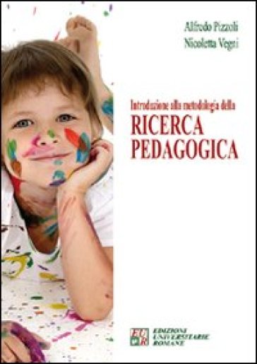 Introduzione alla metodologia della ricerca pedagogica - Alfredo Pizzoli  NA - Nicoletta Vegni