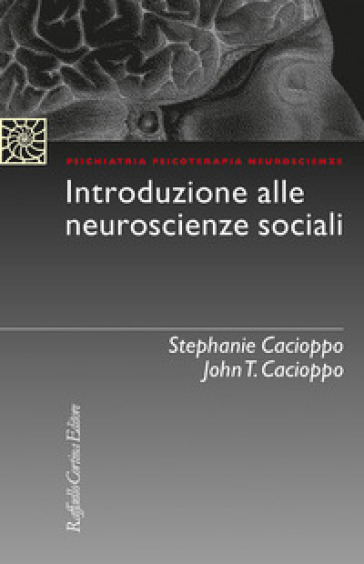 Introduzione alle neuroscienze sociali - Stephanie Cacioppo - John T. Cacioppo