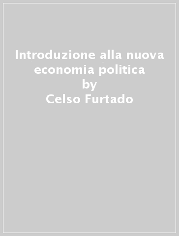 Introduzione alla nuova economia politica - Celso Furtado