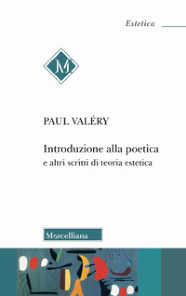 Introduzione alla poetica e altri scritti di teoria estetica - Paul Valéry