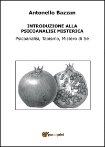 Introduzione alla psicoanalisi misterica - Antonello Bazzan