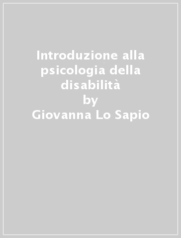 Introduzione alla psicologia della disabilità - Giovanna Lo Sapio