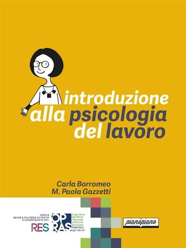 Introduzione alla psicologia del lavoro - Anna Lo Piano - Carla Borromeo - M. Paola Gazzetti