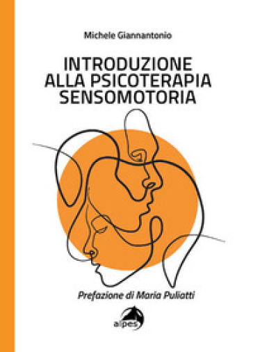 Introduzione alla psicoterapia sensomotoria - Michele Giannantonio