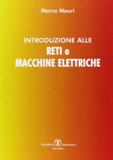 Introduzione alle reti e macchine elettriche - Marco Mauri