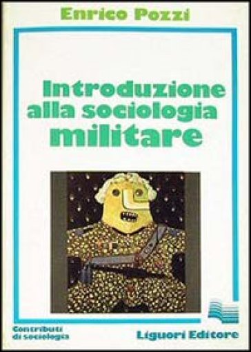 Introduzione alla sociologia militare - Enrico Pozzi
