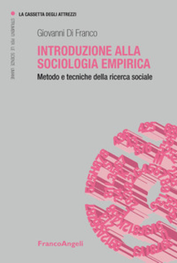 Introduzione alla sociologia empirica. Metodo e tecniche della ricerca sociale - Giovanni Di Franco