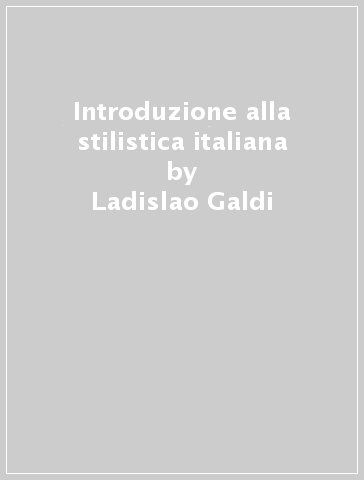 Introduzione alla stilistica italiana - Ladislao Galdi