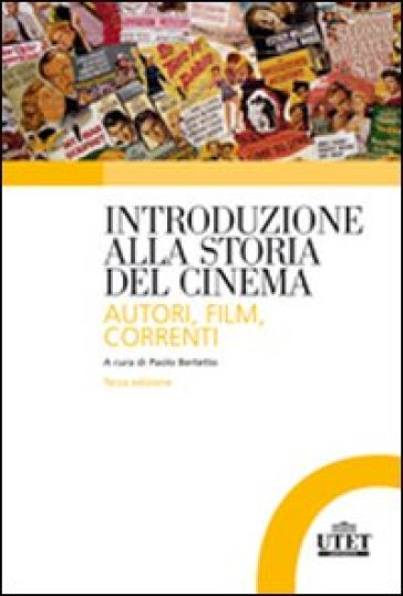 Introduzione alla storia del cinema. Autori, film, correnti - Paolo Bertetto | 