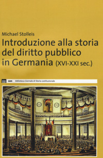 Introduzione alla storia del diritto pubblico in Germania (XVI-XXI sec.) - Michael Stolleis