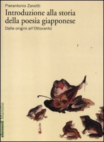 Introduzione alla storia della poesia giapponese. Vol. 1: Dalle origini all'Ottocento - Pierantonio Zanotti