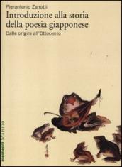 Introduzione alla storia della poesia giapponese. Vol. 1: Dalle origini all Ottocento