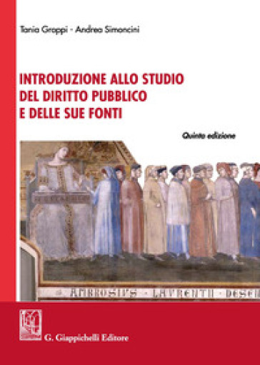 Introduzione allo studio del diritto pubblico e delle sue fonti - Tania Groppi - Andrea Simoncini