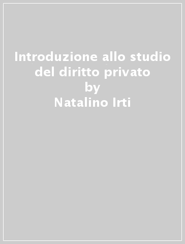 Introduzione allo studio del diritto privato - Natalino Irti