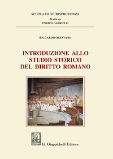 Introduzione allo studio storico del diritto romano - Riccardo Orestano
