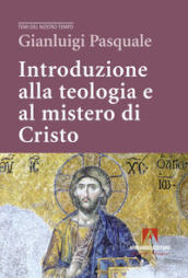 Introduzione alla teologia e al mistero di Cristo