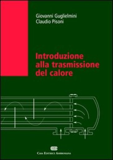 Introduzione alla trasmissione del calore - Giovanni Guglielmini - Claudio Pisoni
