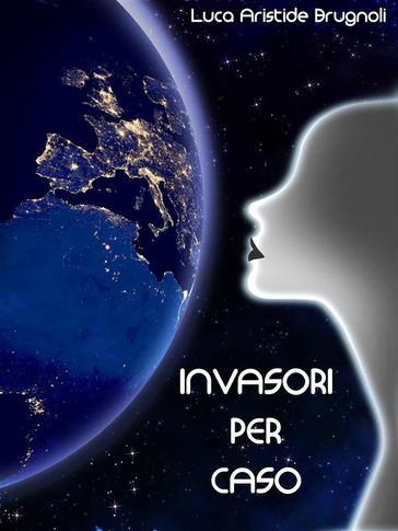 Invasori per caso - Luca Aristide Brugnoli