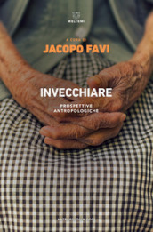 Invecchiare. Prospettive antropologiche