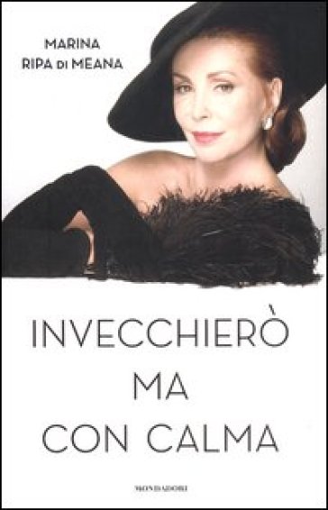 Invecchierò ma con calma - Marina Ripa di Meana