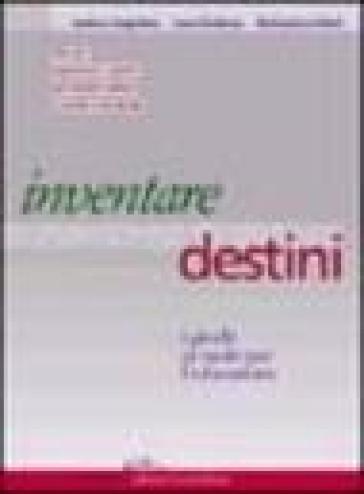 Inventare destini. I giochi di ruolo per l'educazione - Luca Giuliano - Beniamino Sidoti - Andrea Angiolino