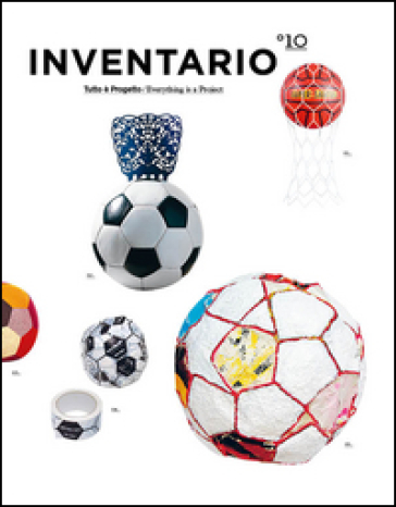 Inventario. Tutto è progetto-Everything is a project. Ediz. bilingue. 10.