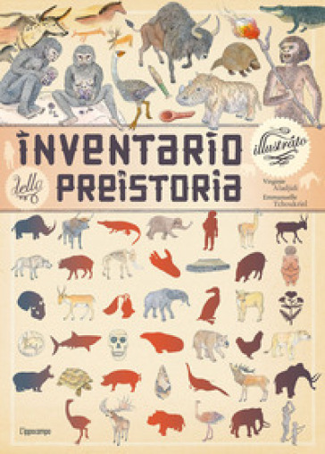 Inventario illustrato della preistoria. Ediz. a colori - Emmanuelle Tchoukriel - Virginie Aladjidi